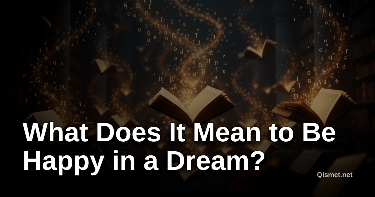 What Does It Mean to Be Happy in a Dream?