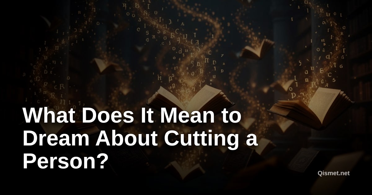 What Does It Mean to Dream About Cutting a Person?