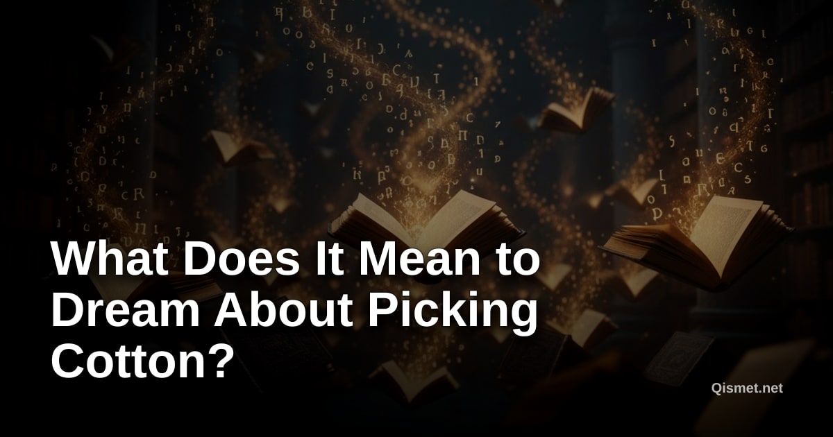 What Does It Mean to Dream About Picking Cotton?