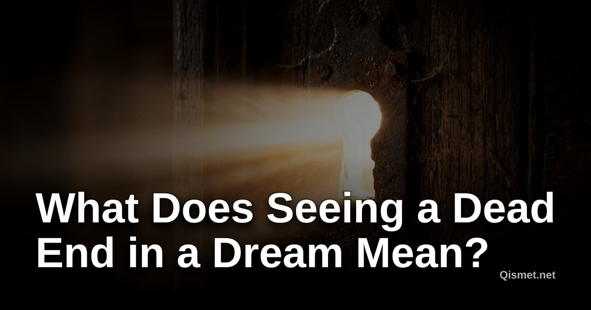 What Does Seeing a Dead End in a Dream Mean?