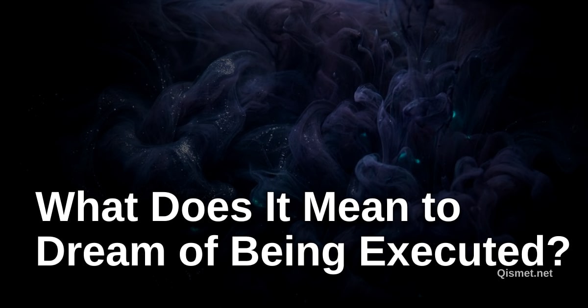 What Does It Mean to Dream of Being Executed?