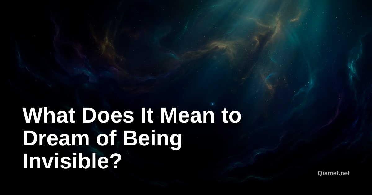 What Does It Mean to Dream of Being Invisible?