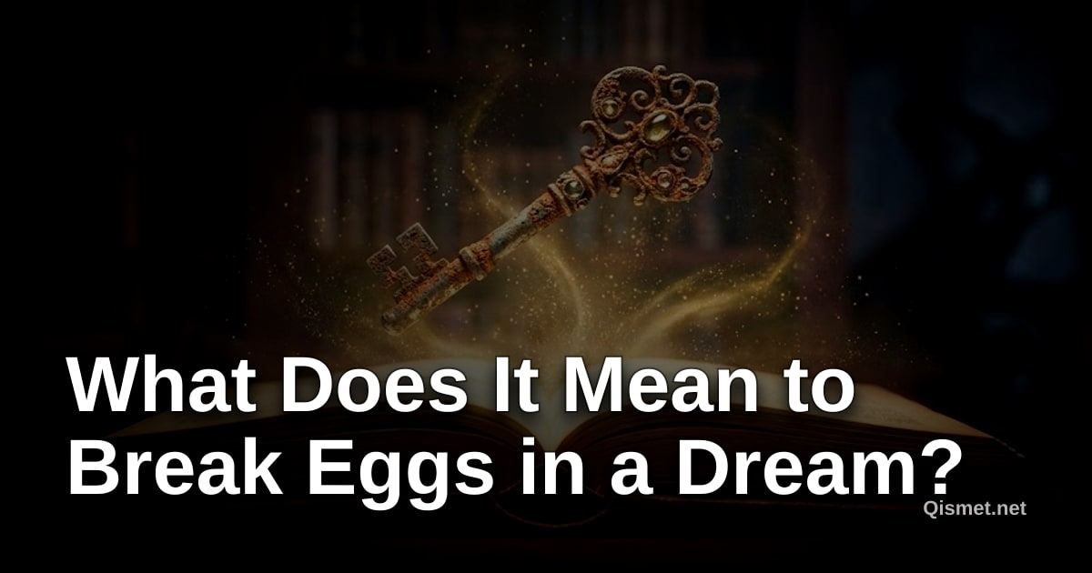 What Does It Mean to Break Eggs in a Dream?