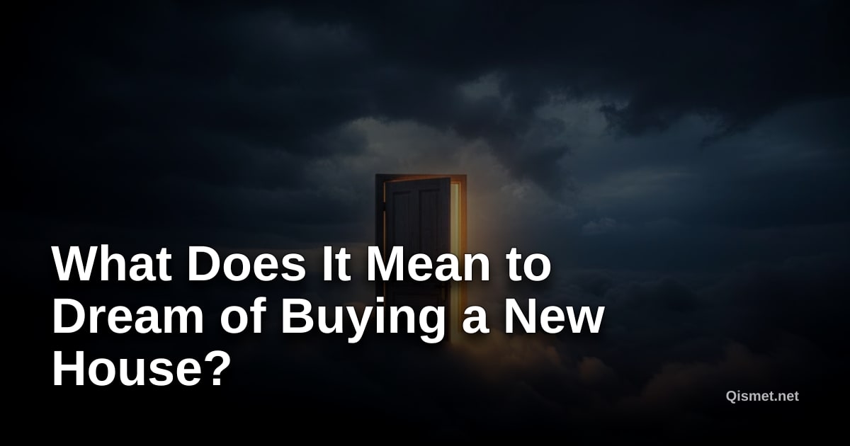 What Does It Mean to Dream of Buying a New House?