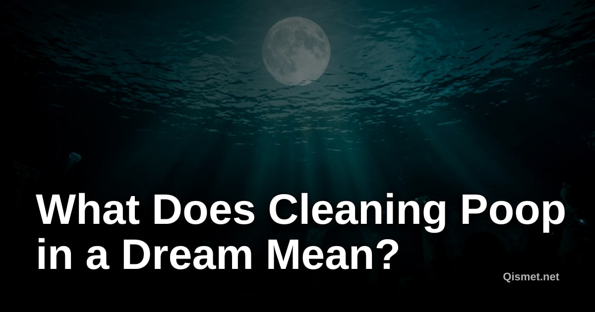 What Does Cleaning Poop in a Dream Mean?