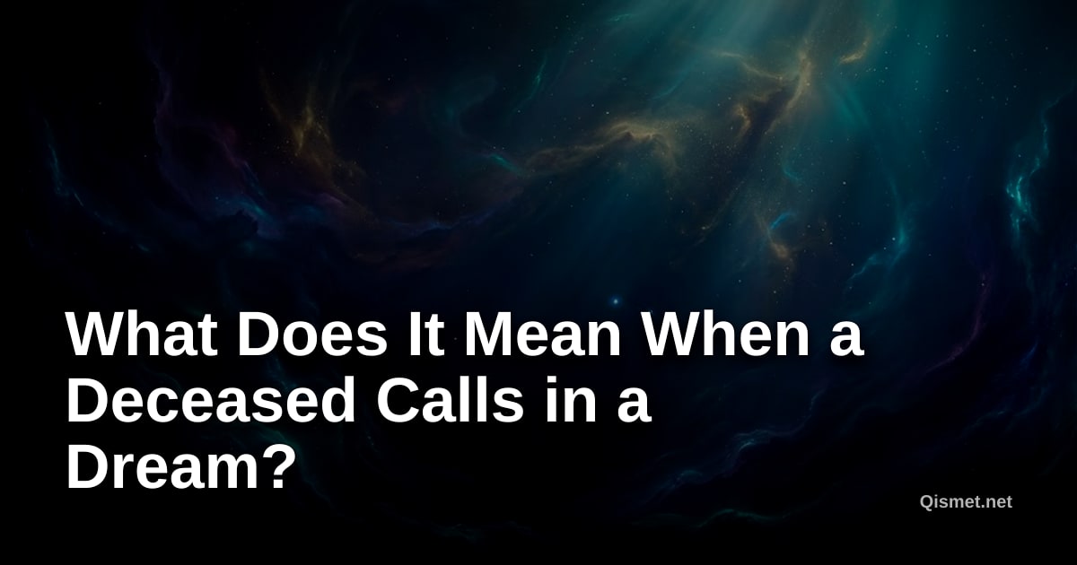 What Does It Mean When a Deceased Calls in a Dream?