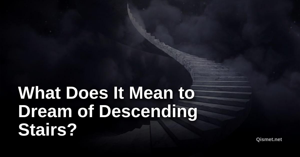 What Does It Mean to Dream of Descending Stairs?