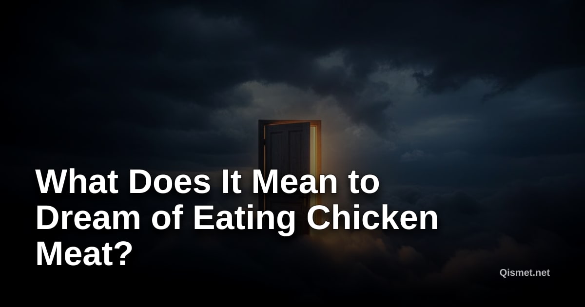 What Does It Mean to Dream of Eating Chicken Meat?