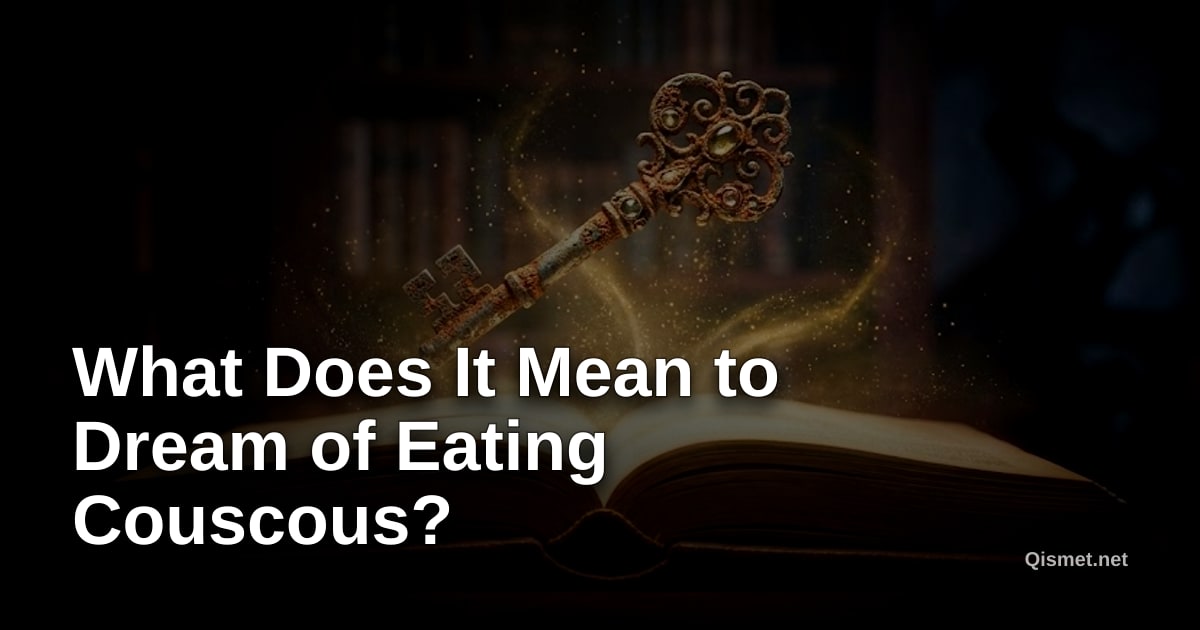What Does It Mean to Dream of Eating Couscous?