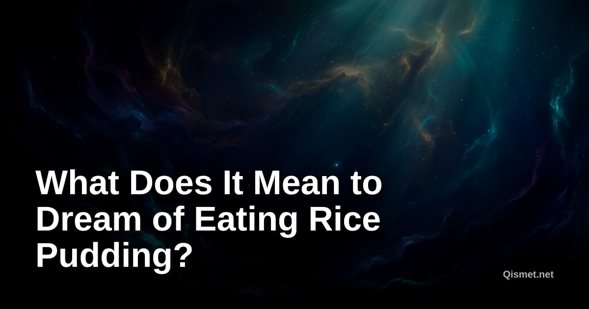 What Does It Mean to Dream of Eating Rice Pudding?