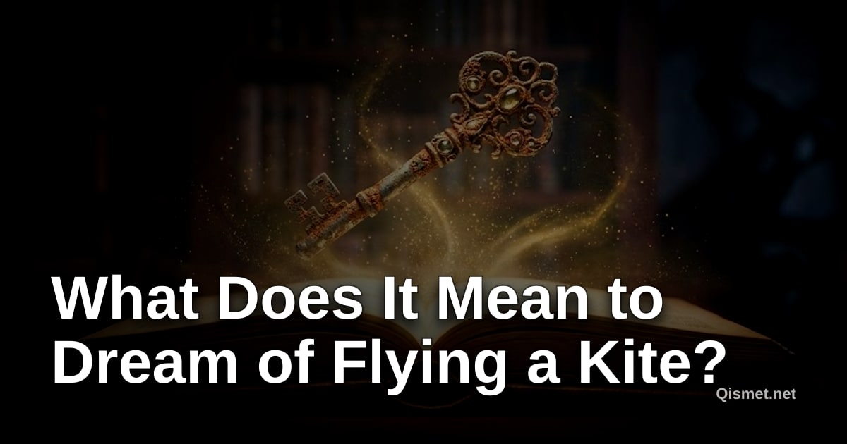 What Does It Mean to Dream of Flying a Kite?