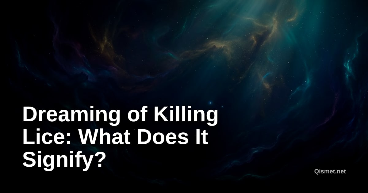 Dreaming of Killing Lice: What Does It Signify?