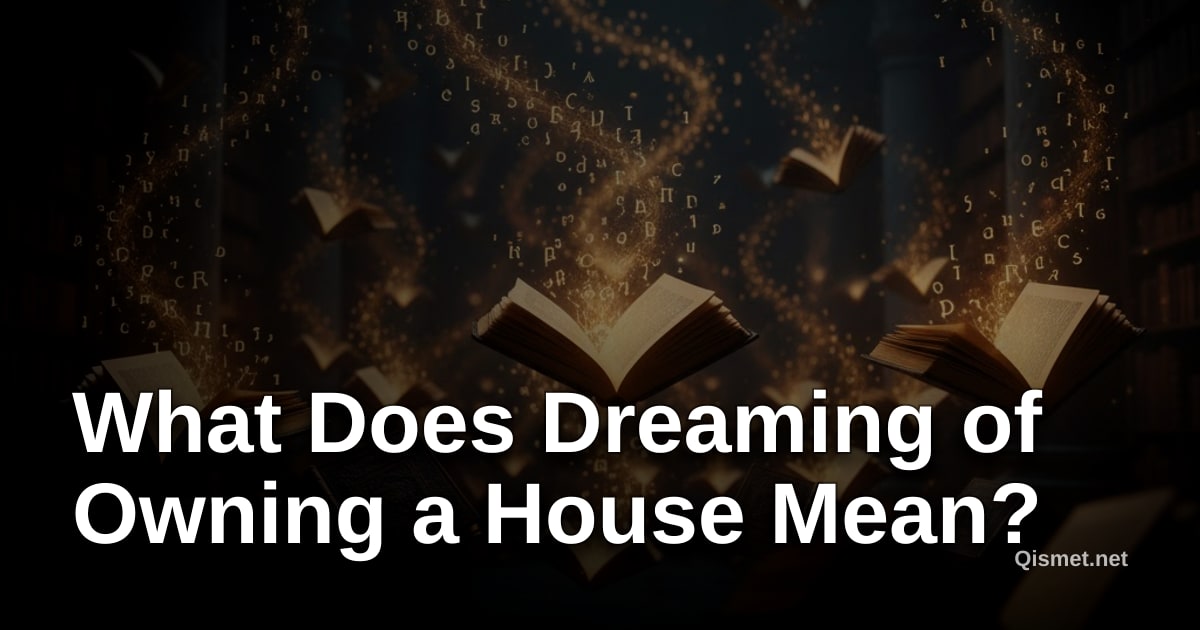 What Does Dreaming of Owning a House Mean?