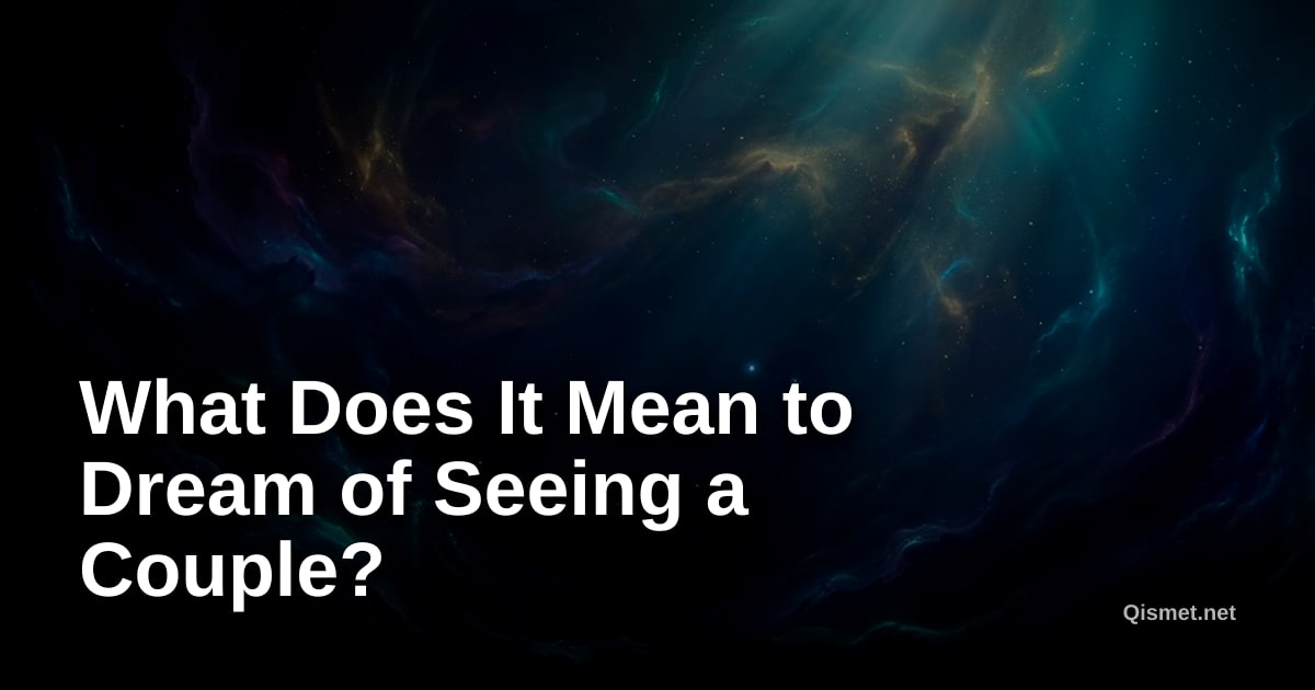 What Does It Mean to Dream of Seeing a Couple?