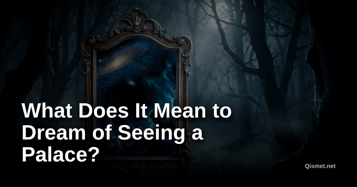 What Does It Mean to Dream of Seeing a Palace?