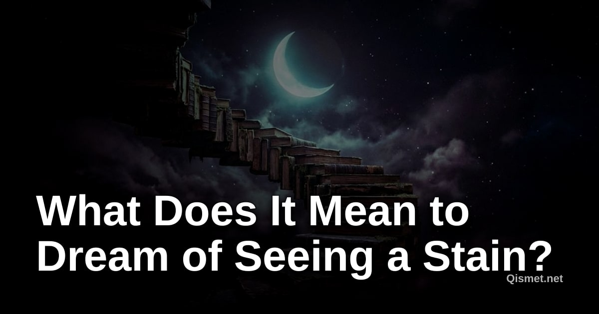 What Does It Mean to Dream of Seeing a Stain?