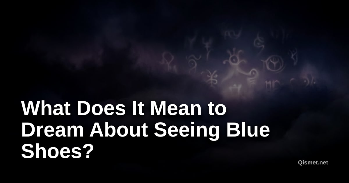 What Does It Mean to Dream About Seeing Blue Shoes?