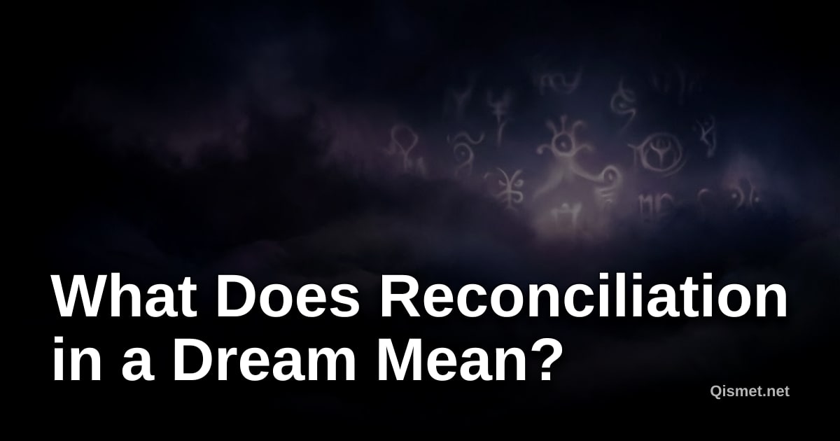 What Does Reconciliation in a Dream Mean?