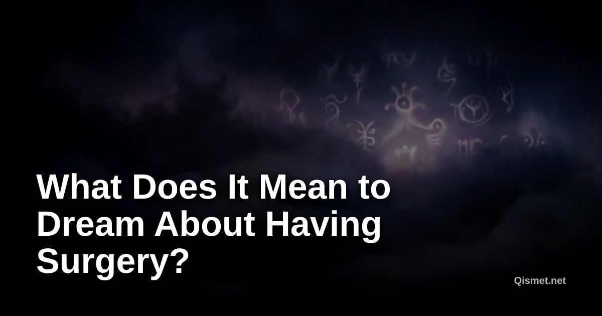 What Does It Mean to Dream About Having Surgery?