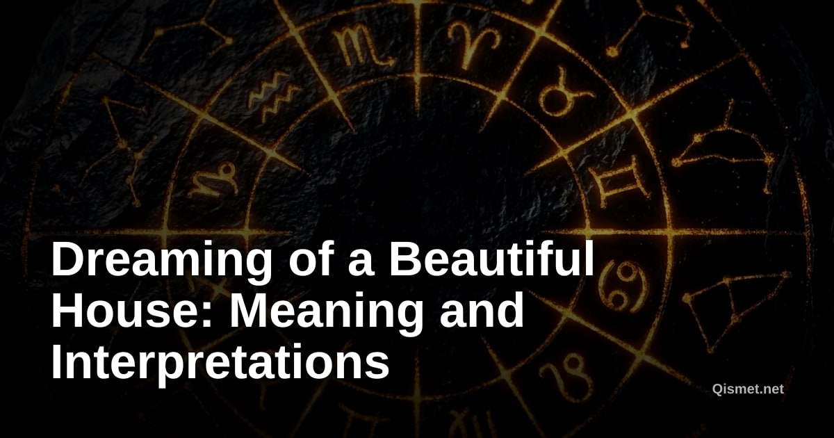 Dreaming of a Beautiful House: Meaning and Interpretations