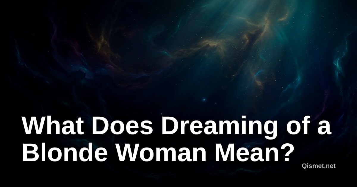 What Does Dreaming of a Blonde Woman Mean?