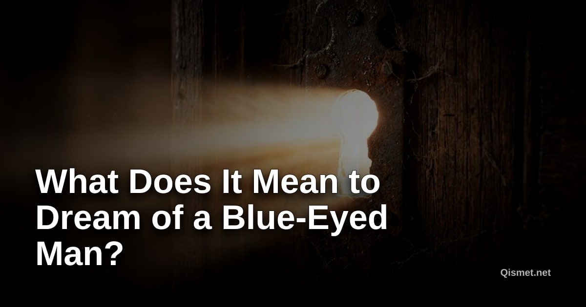 What Does It Mean to Dream of a Blue-Eyed Man?