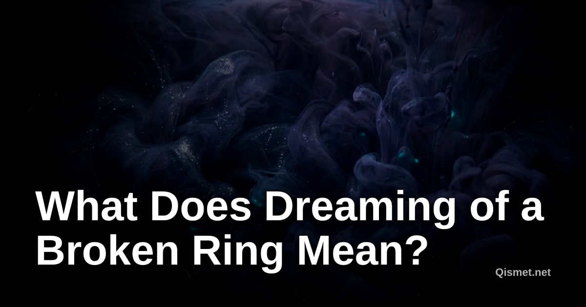 What Does Dreaming of a Broken Ring Mean?