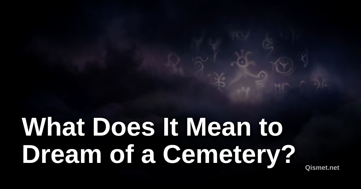 What Does It Mean to Dream of a Cemetery?