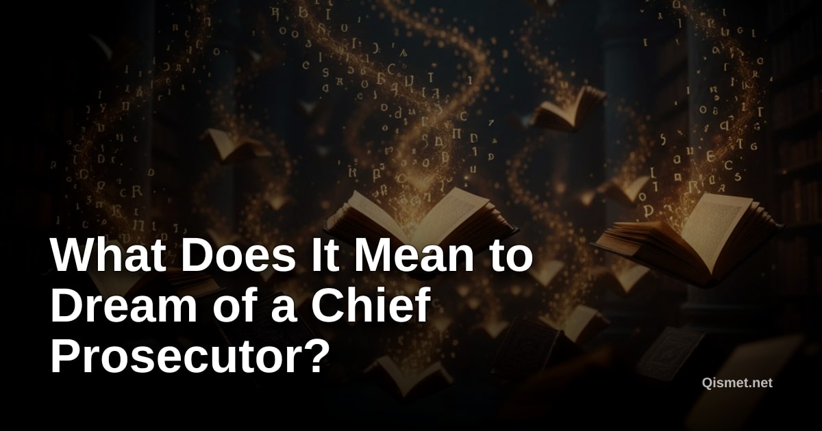 What Does It Mean to Dream of a Chief Prosecutor?