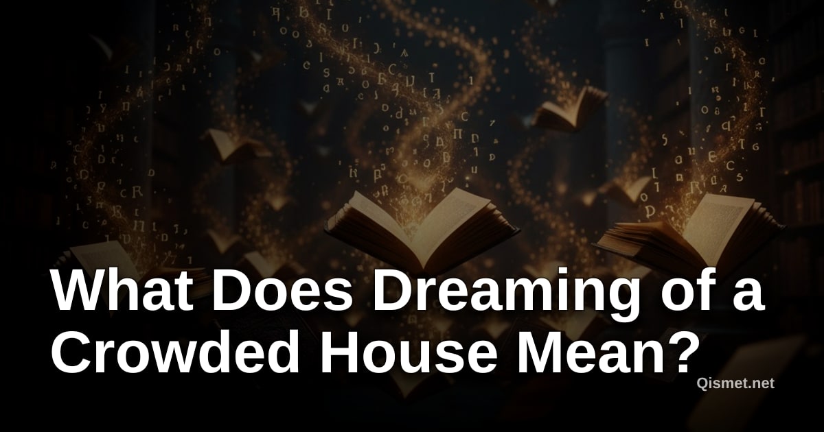 What Does Dreaming of a Crowded House Mean?