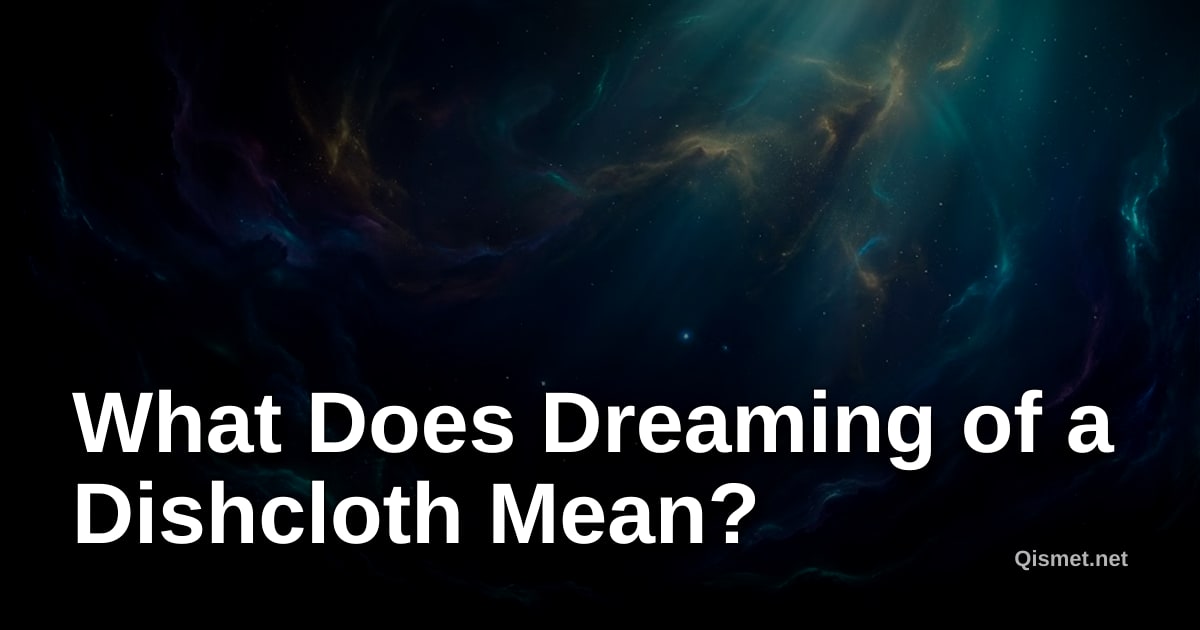 What Does Dreaming of a Dishcloth Mean?