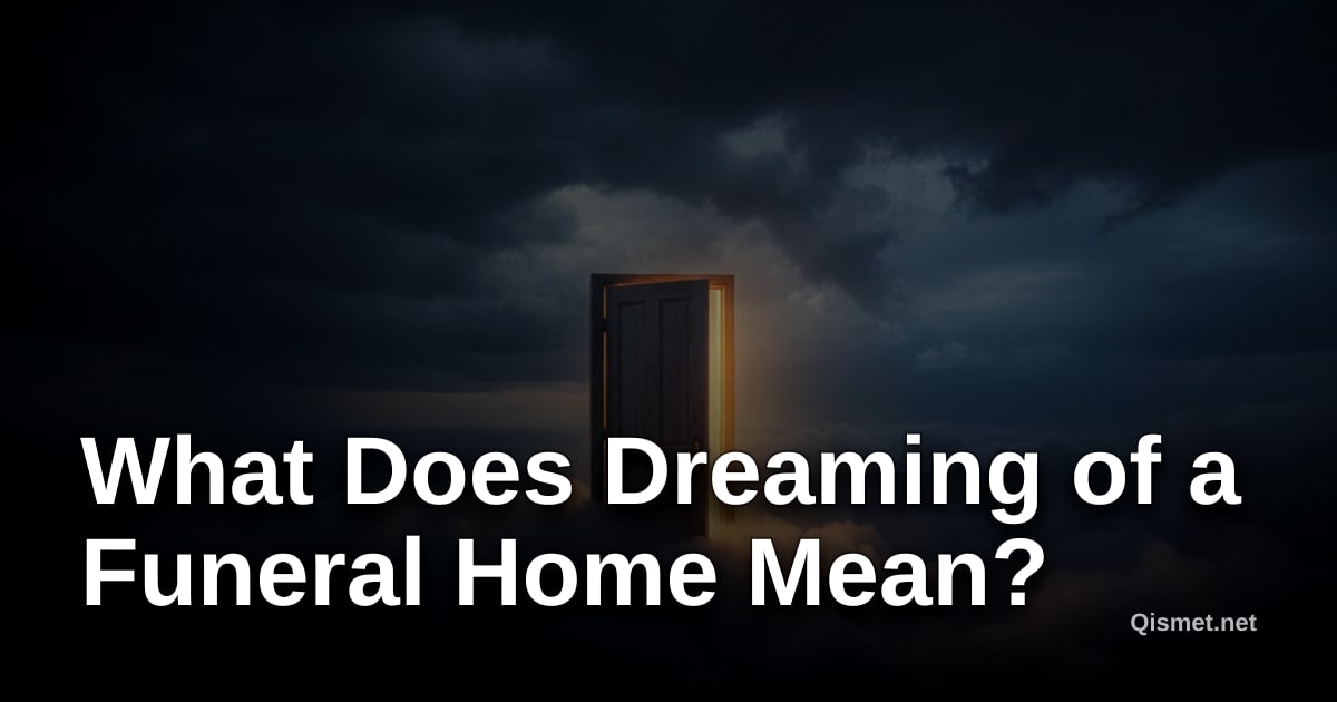 What Does Dreaming of a Funeral Home Mean?