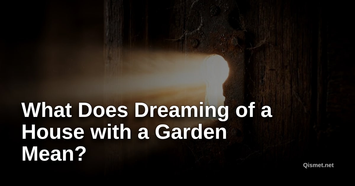 What Does Dreaming of a House with a Garden Mean?