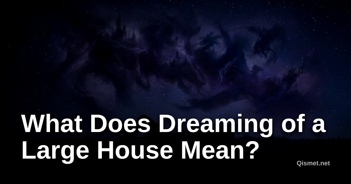 What Does Dreaming of a Large House Mean?