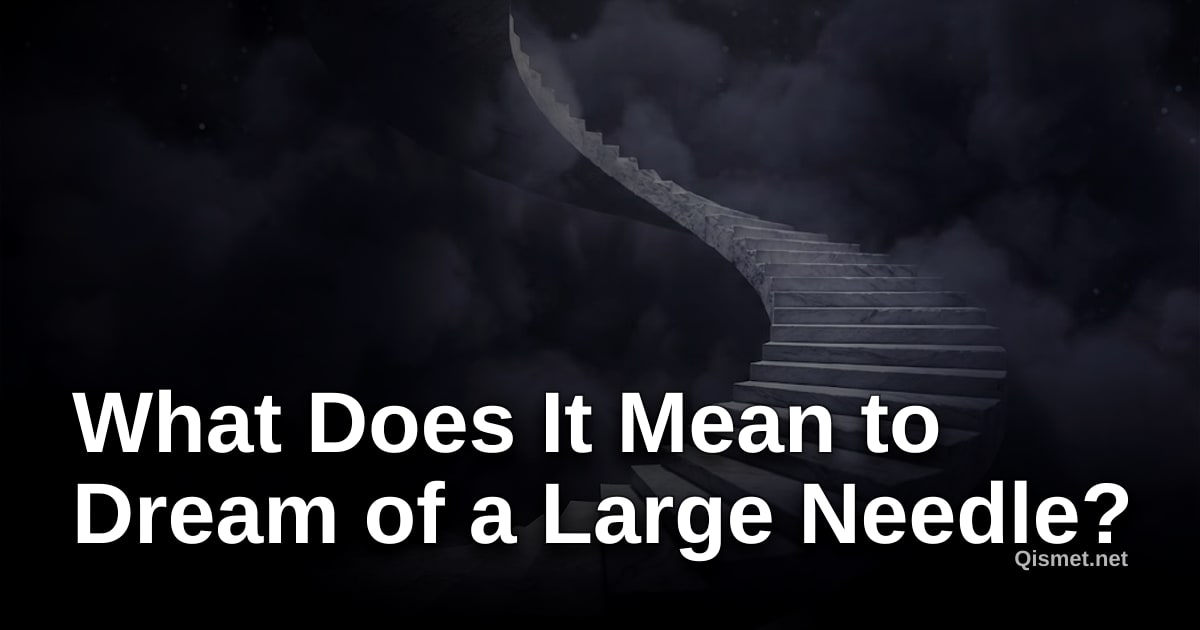What Does It Mean to Dream of a Large Needle?