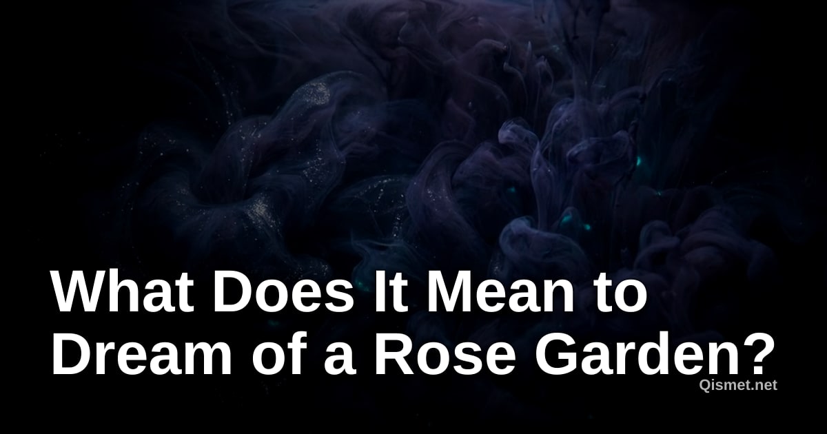What Does It Mean to Dream of a Rose Garden?