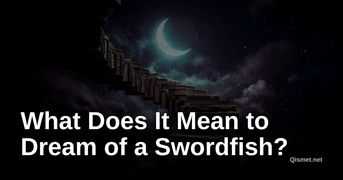 What Does It Mean to Dream of a Swordfish?