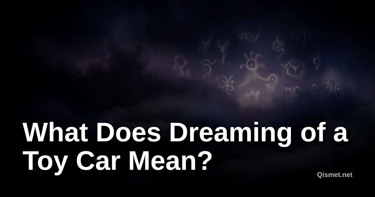 What Does Dreaming of a Toy Car Mean?