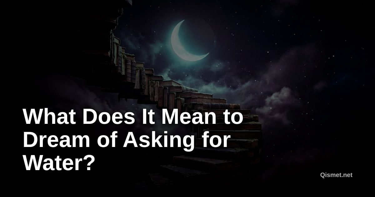 What Does It Mean to Dream of Asking for Water?
