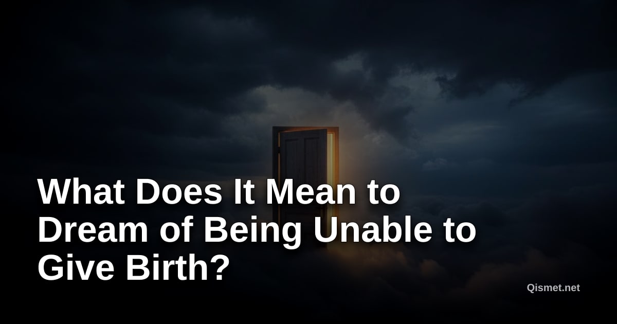What Does It Mean to Dream of Being Unable to Give Birth?