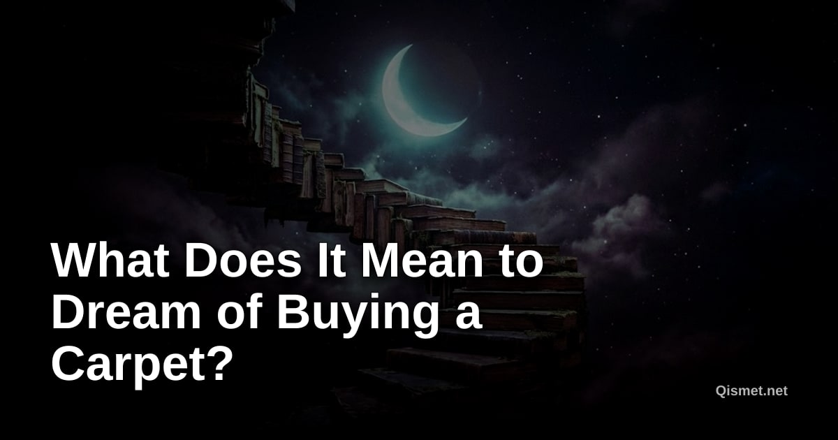 What Does It Mean to Dream of Buying a Carpet?