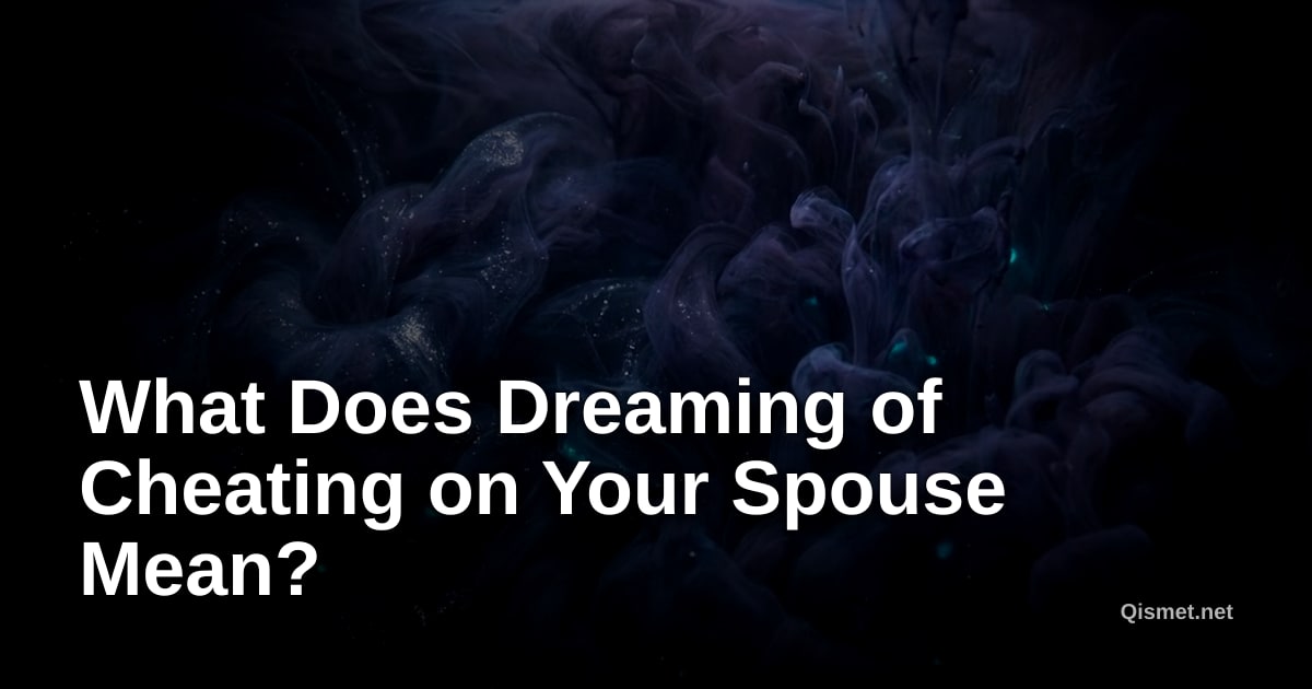 What Does Dreaming of Cheating on Your Spouse Mean?