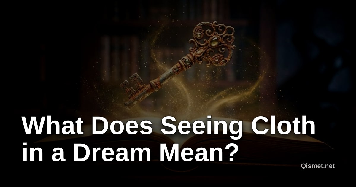 What Does Seeing Cloth in a Dream Mean?