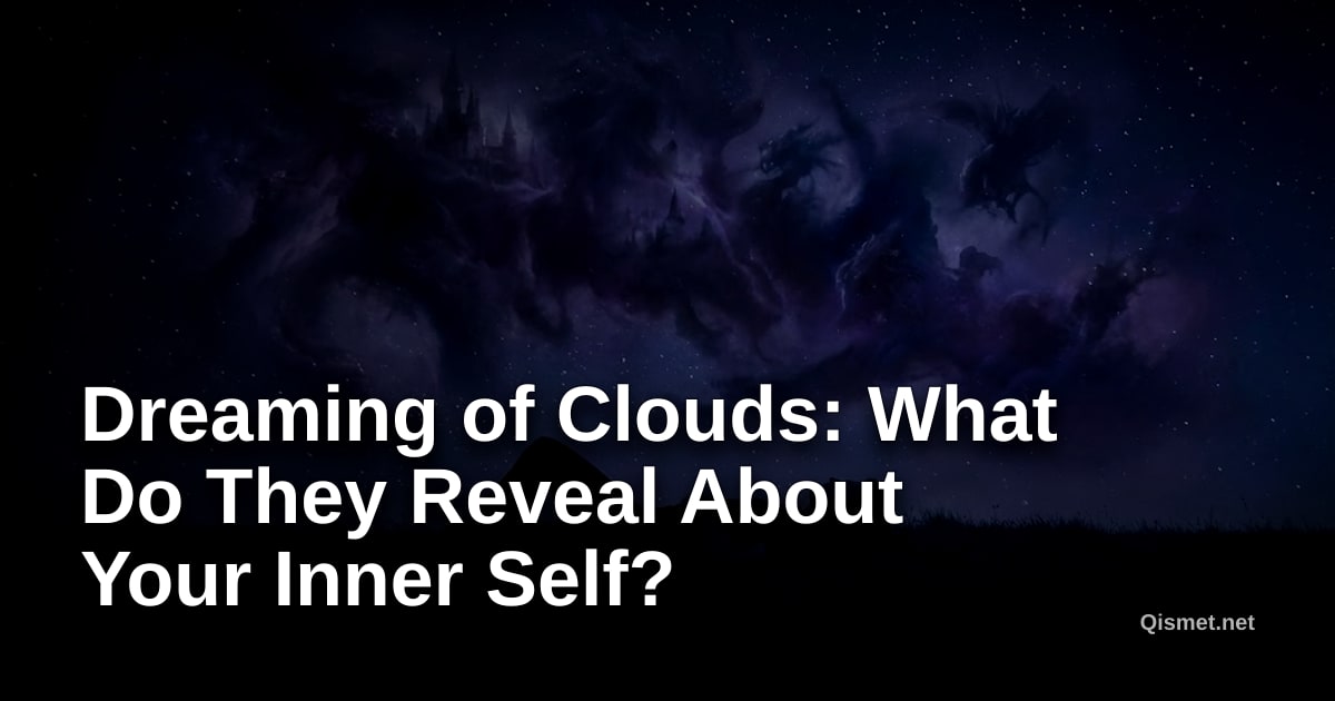 Dreaming of Clouds: What Do They Reveal About Your Inner Self?