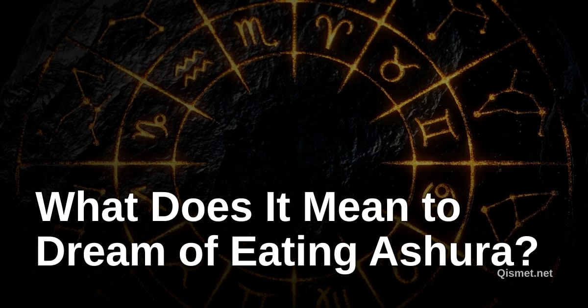 What Does It Mean to Dream of Eating Ashura?
