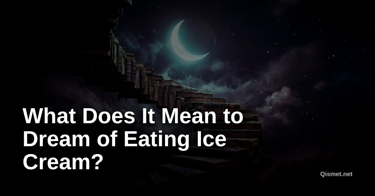 What Does It Mean to Dream of Eating Ice Cream?