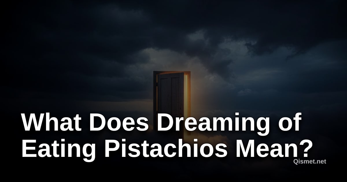 What Does Dreaming of Eating Pistachios Mean?
