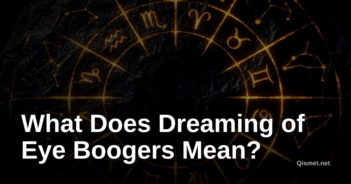 What Does Dreaming of Eye Boogers Mean?