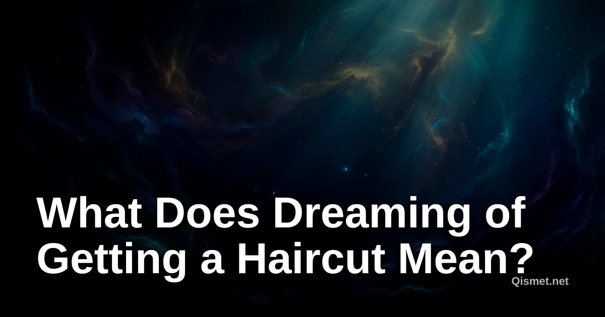What Does Dreaming of Getting a Haircut Mean?