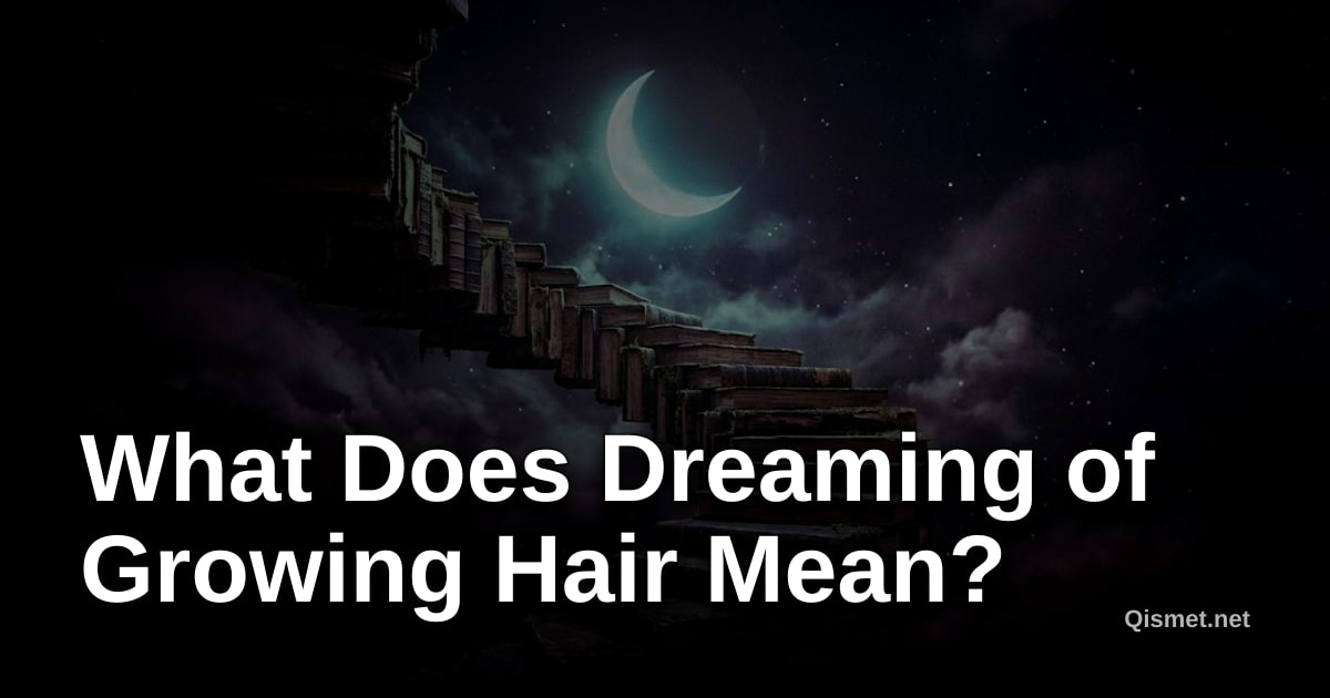 What Does Dreaming of Growing Hair Mean?